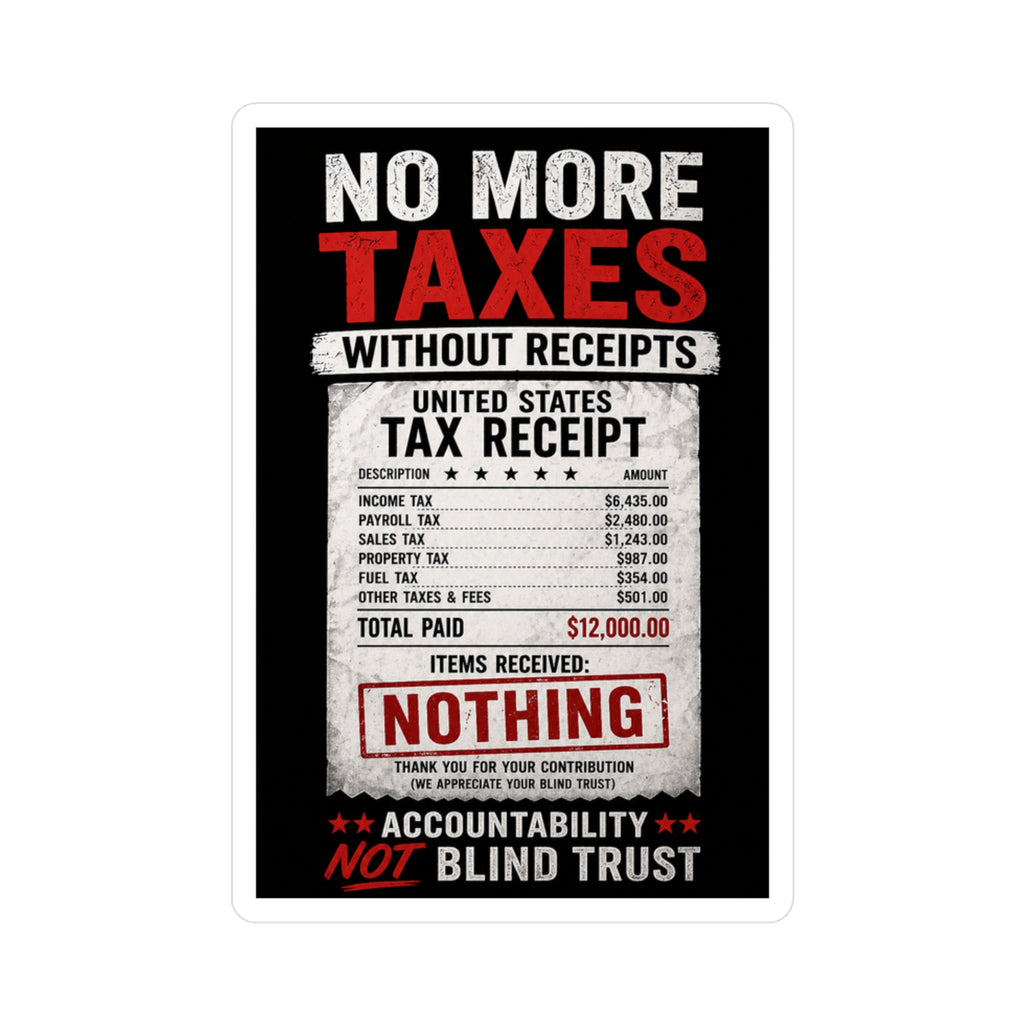 No More Taxes Vinyl Sticker — "No More Taxes Without Receipts" Political Protest Decal